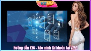 Hướng dẫn KYC - Xác minh tài khoản tại VZ99